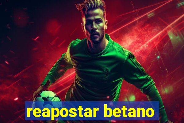 reapostar betano