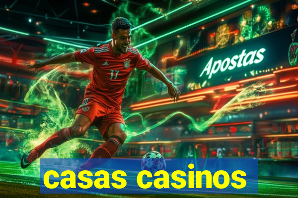 casas casinos