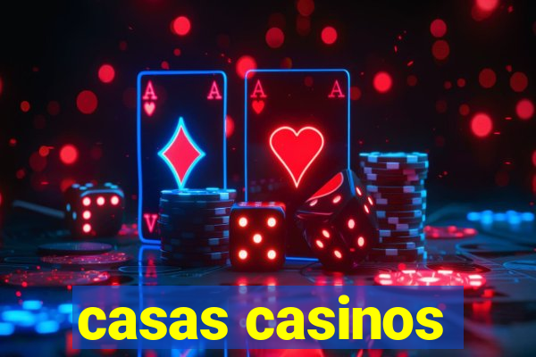 casas casinos