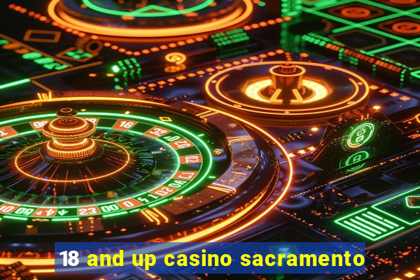 18 and up casino sacramento