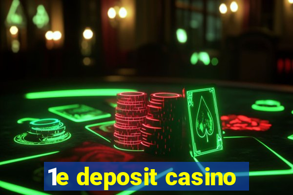 1e deposit casino