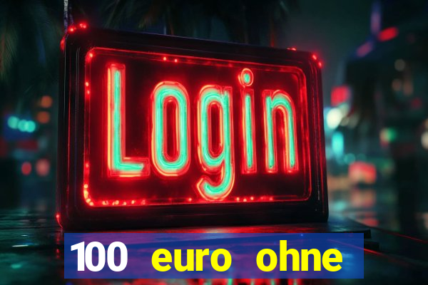 100 euro ohne einzahlung casino