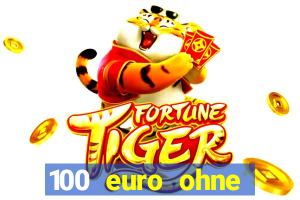 100 euro ohne einzahlung casino