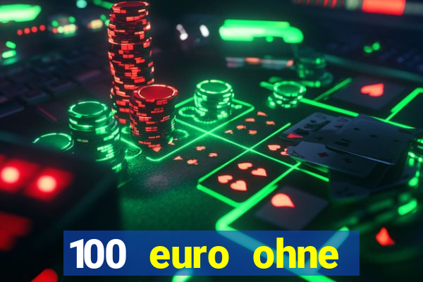 100 euro ohne einzahlung casino