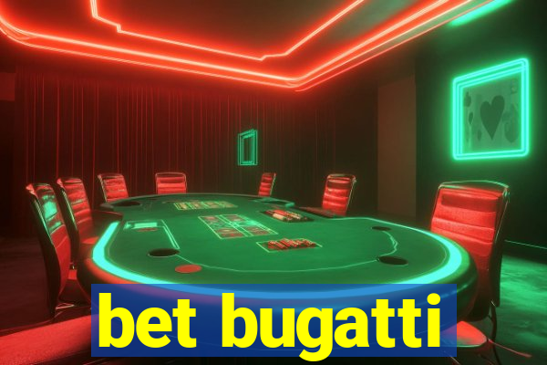 bet bugatti