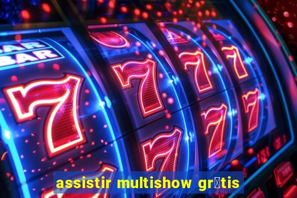 assistir multishow gr谩tis