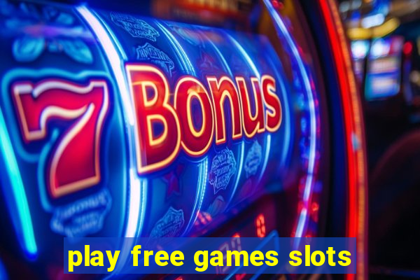 play free games slots