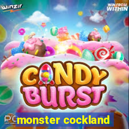 monster cockland