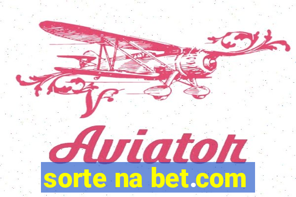 sorte na bet.com