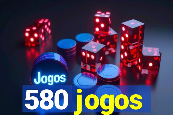 580 jogos