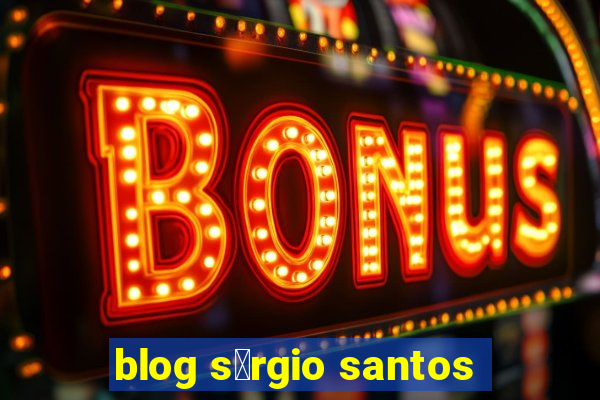 blog s茅rgio santos