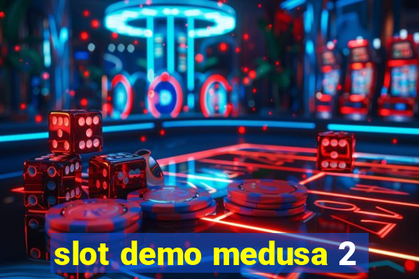 slot demo medusa 2