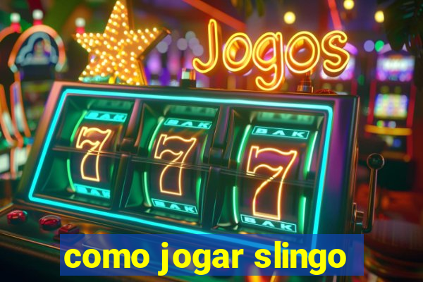 como jogar slingo