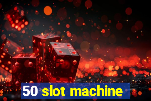 50 slot machine