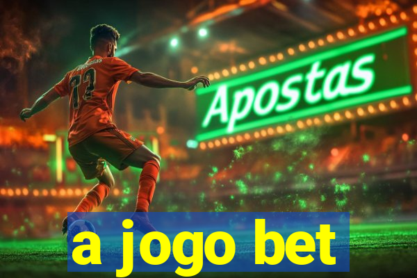 a jogo bet