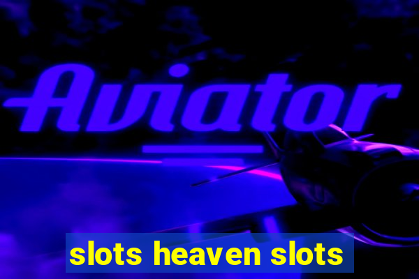 slots heaven slots