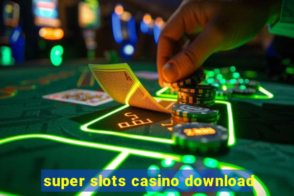 super slots casino download