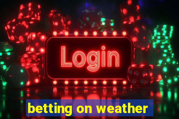 betting on weather