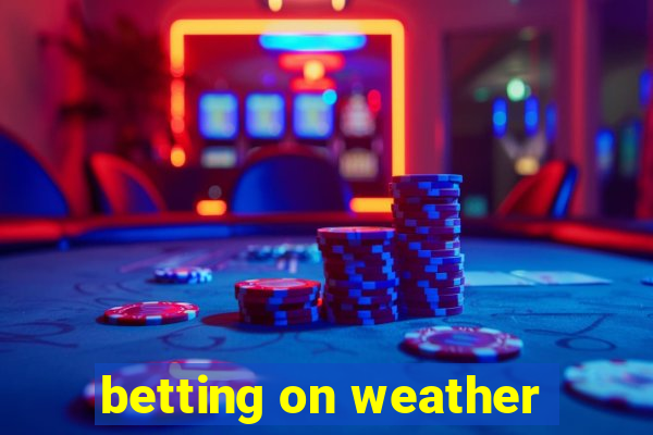 betting on weather