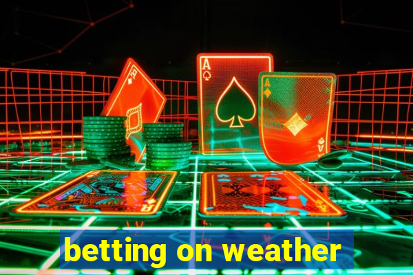 betting on weather