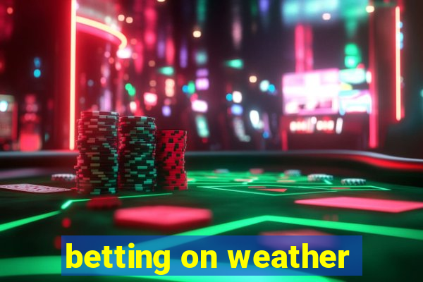 betting on weather