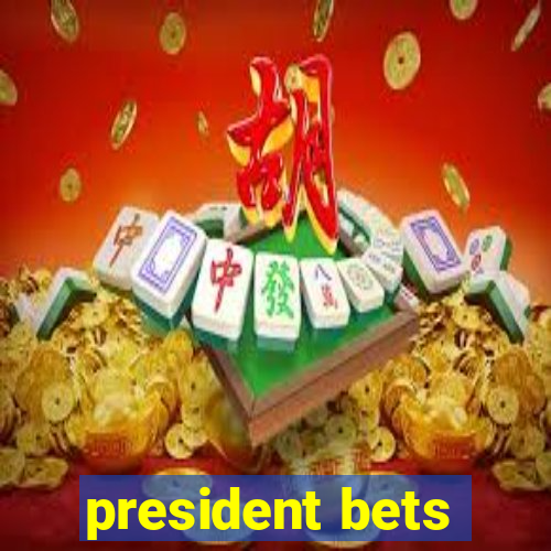 president bets