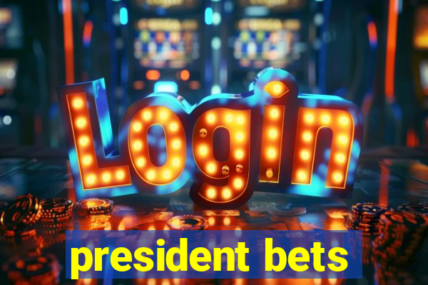 president bets