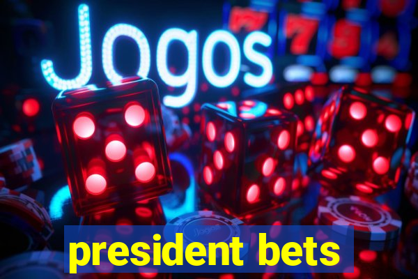 president bets