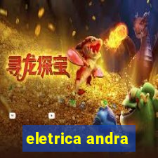 eletrica andra