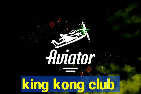 king kong club