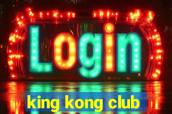 king kong club