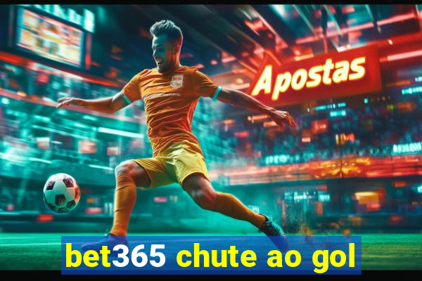 bet365 chute ao gol