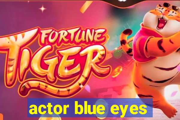 actor blue eyes