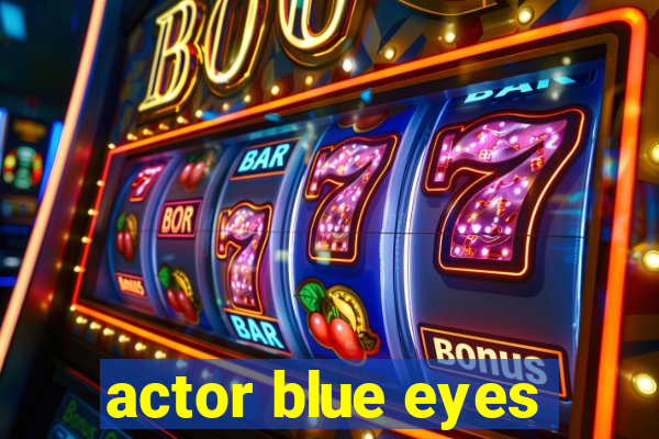 actor blue eyes