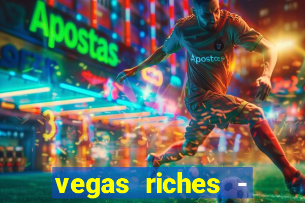 vegas riches - casino games