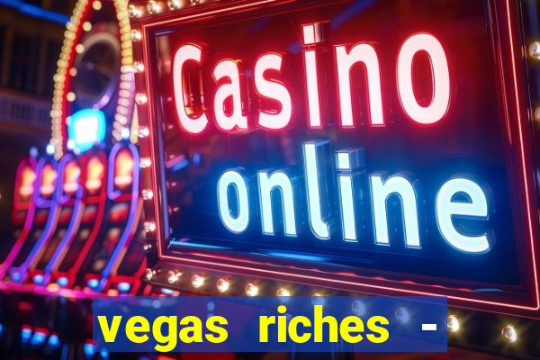 vegas riches - casino games