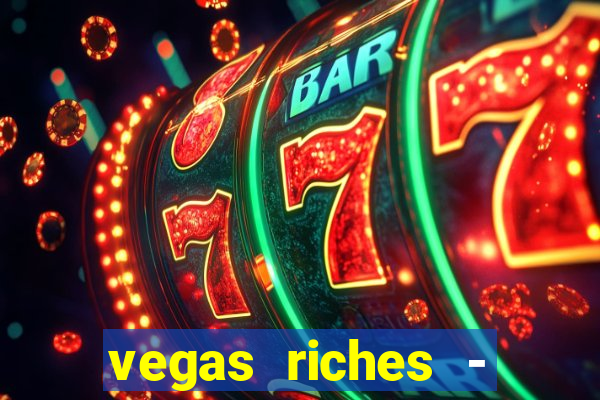 vegas riches - casino games