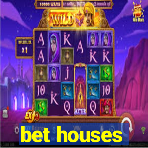 bet houses