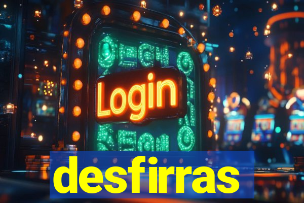 desfirras