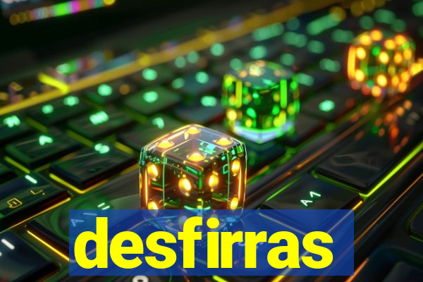 desfirras