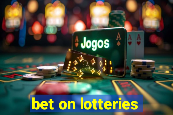 bet on lotteries