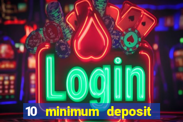 10 minimum deposit online casino australia