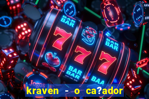 kraven - o ca?ador filme completo dublado pobreflix