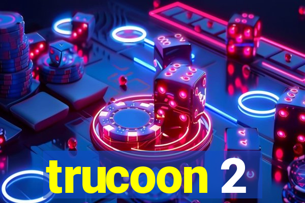 trucoon 2