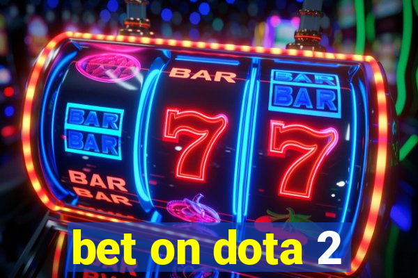 bet on dota 2