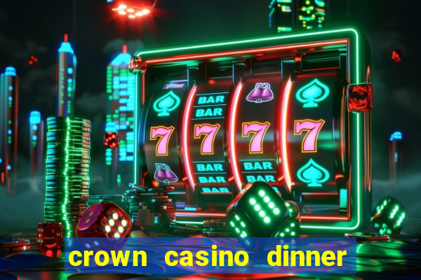 crown casino dinner date escorts