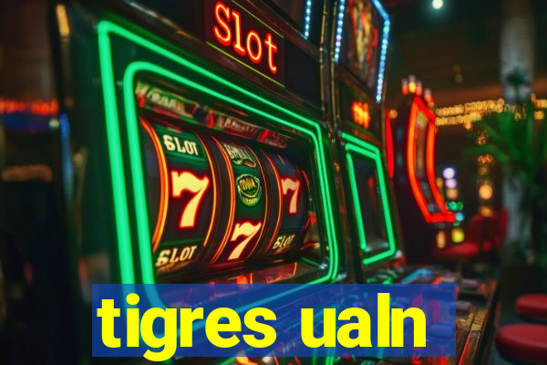 tigres ualn