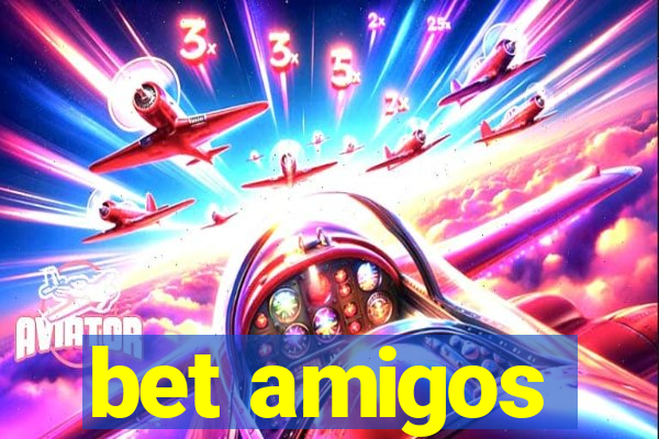 bet amigos