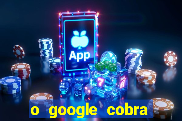 o google cobra taxa de saque de jogos