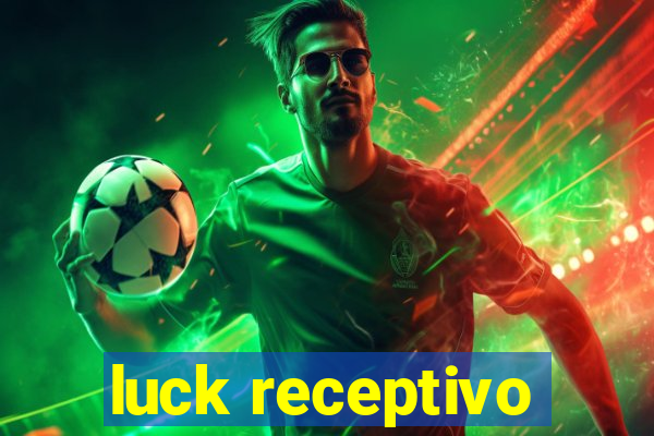 luck receptivo